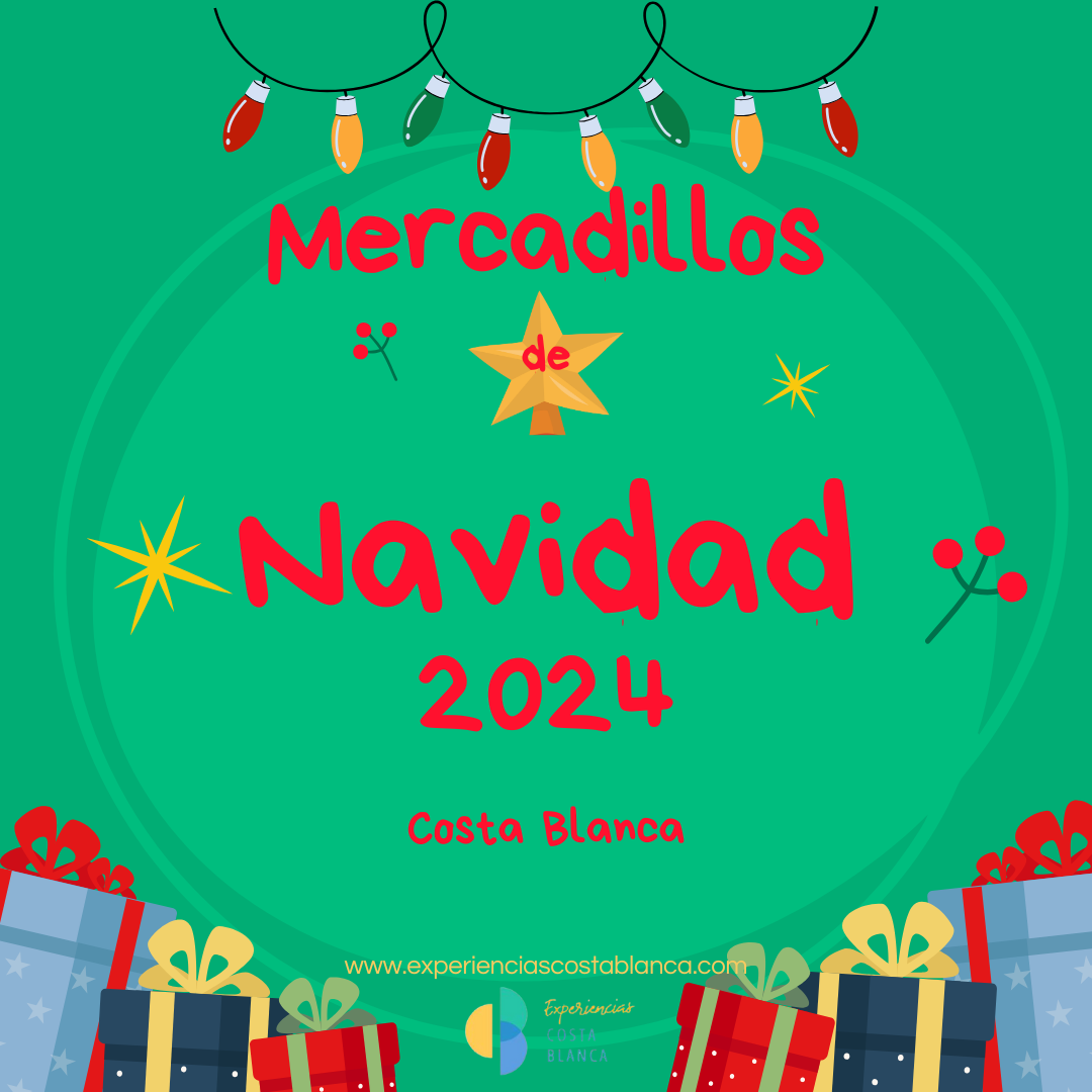 Mercados y Ferias de NAVIDAD 2024 en la Costa Blanca - www.experienciascostablanca.com